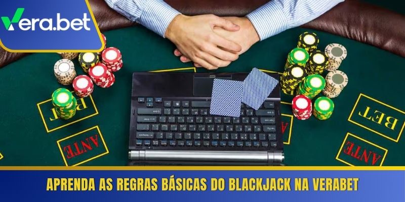Aprenda as regras básicas do Blackjack na Verabet