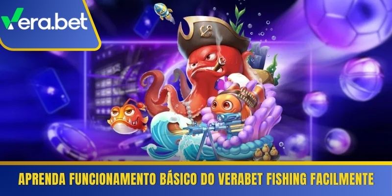 Aprenda funcionamento básico do Verabet Fishing facilmente 