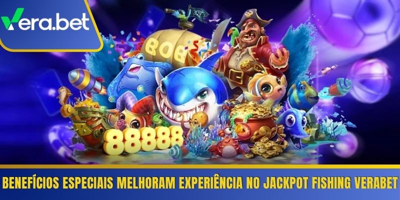 Benefícios especiais melhoram experiência no Jackpot Fishing Verabet 