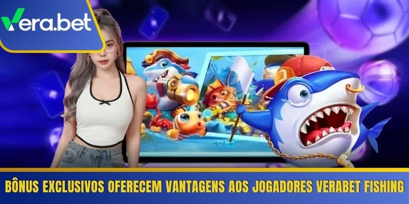 Bônus exclusivos oferecem vantagens aos jogadores Verabet Fishing