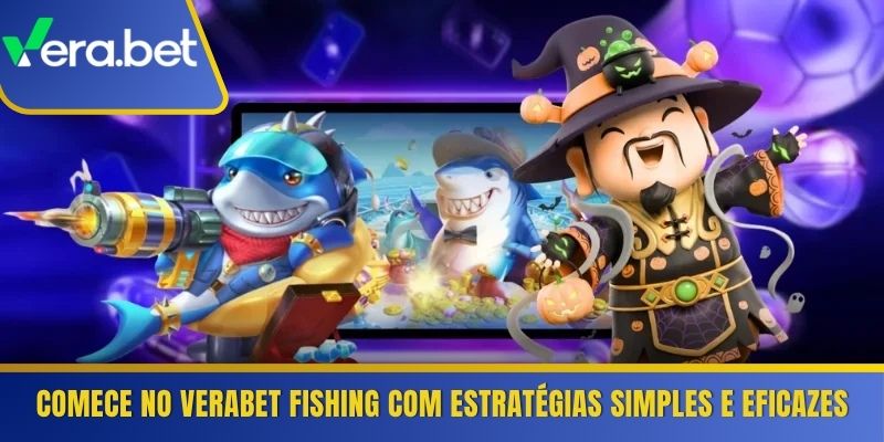 Comece no Verabet Fishing com estratégias simples e eficazes