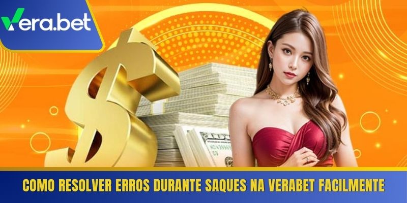 Como resolver erros durante saques na Verabet facilmente