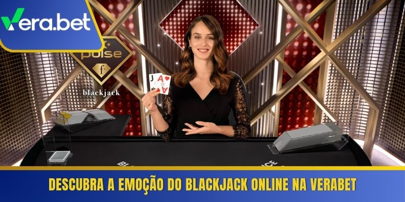Descubra a emoção do Blackjack online na Verabet