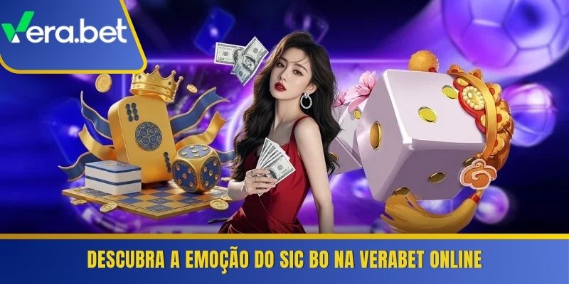 Descubra a emoção do Sic Bo na Verabet online 