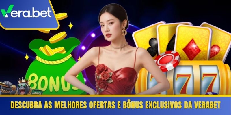 Descubra as melhores ofertas e bônus exclusivos da Verabet