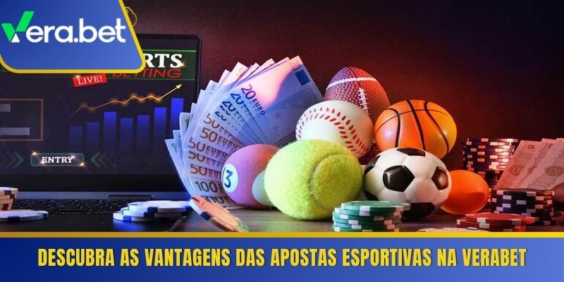 Descubra as vantagens das apostas esportivas na Verabet