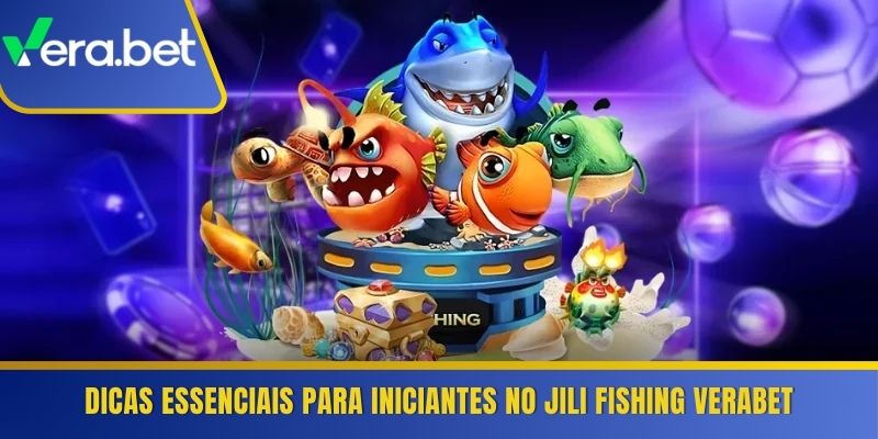 Dicas essenciais para iniciantes no Jili Fishing Verabet