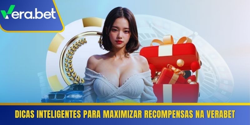 Dicas inteligentes para maximizar recompensas na Verabet