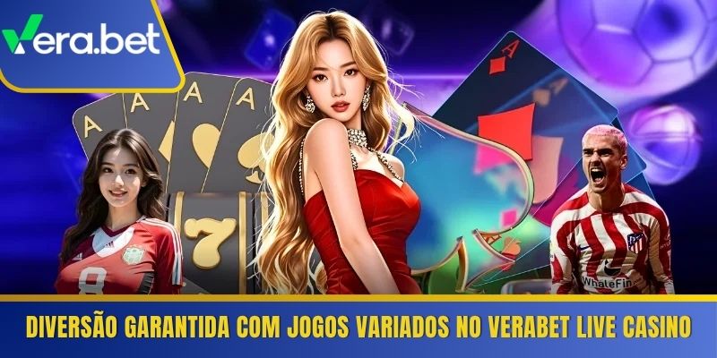 Diversão garantida com jogos variados no Verabet Live Casino