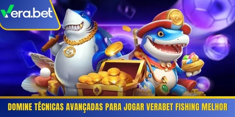 Domine técnicas avançadas para jogar Verabet Fishing melhor
