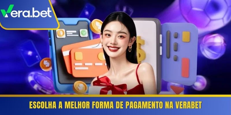 Escolha a melhor forma de pagamento na Verabet