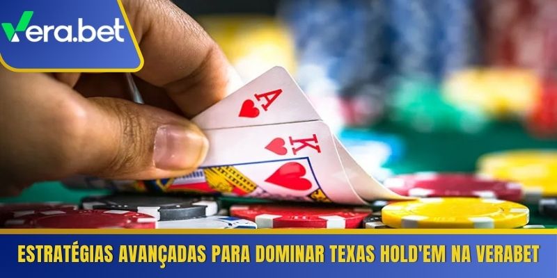 Estratégias avançadas para dominar Texas Hold'em na Verabet