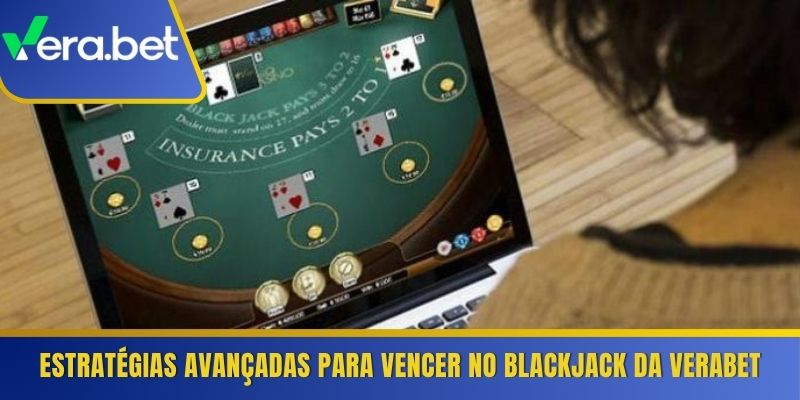 Estratégias avançadas para vencer no Blackjack da Verabet