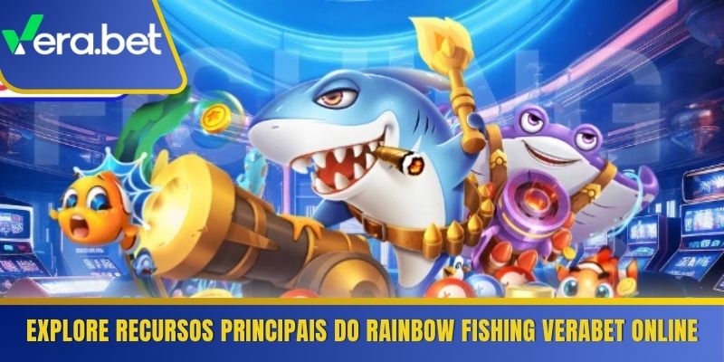 Explore recursos principais do Rainbow Fishing Verabet online