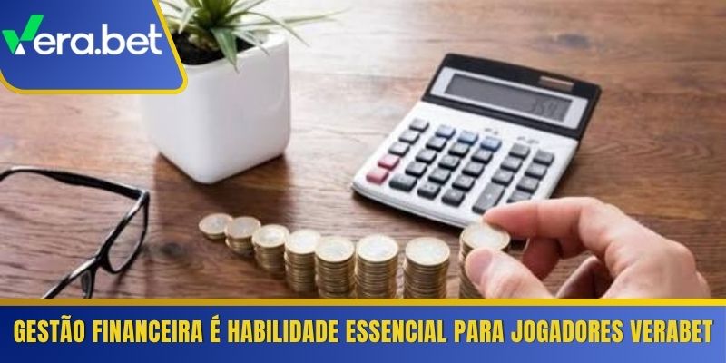 Gestão financeira é habilidade essencial para jogadores Verabet