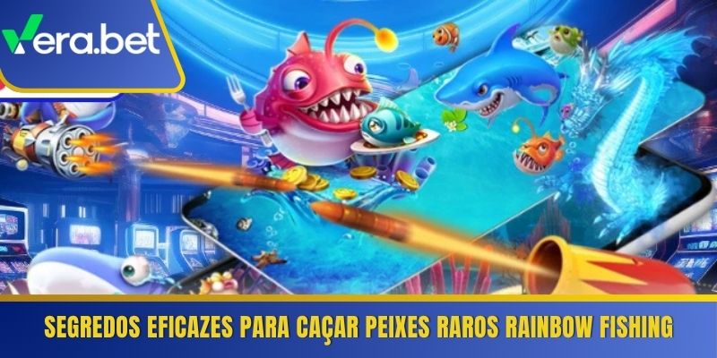 Segredos eficazes para caçar peixes raros Rainbow Fishing
