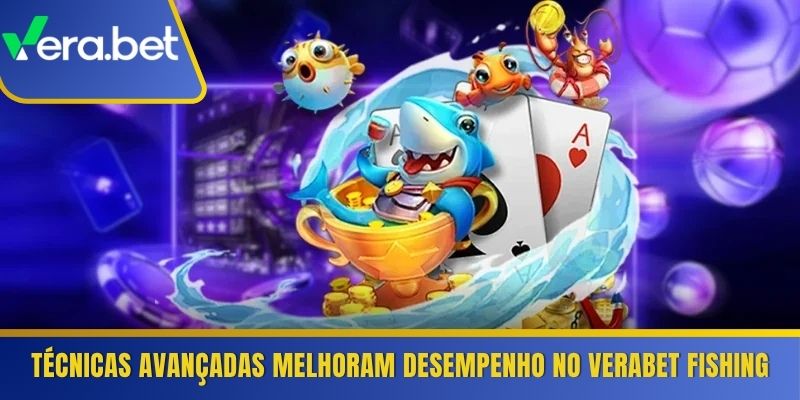 Técnicas avançadas melhoram desempenho no Verabet Fishing