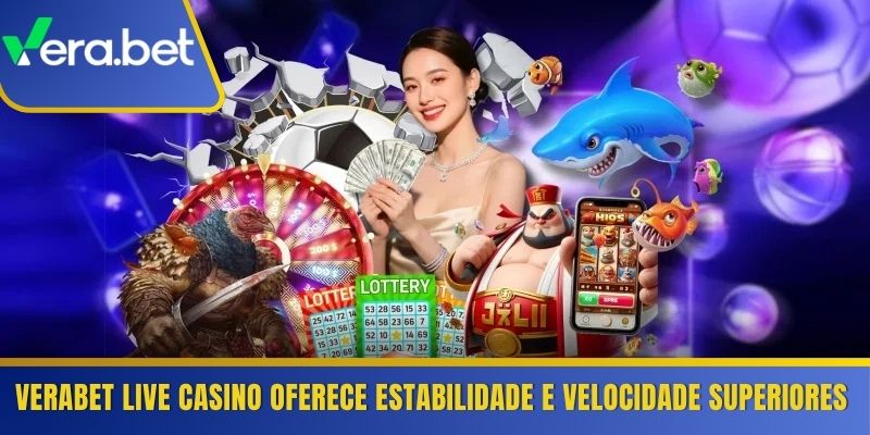 Verabet Live Casino oferece estabilidade e velocidade superiores